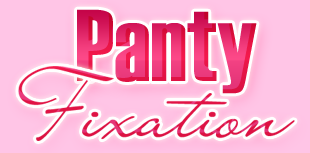 Panty Fixation
